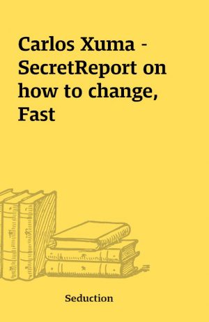 Carlos Xuma – SecretReport on how to change, Fast