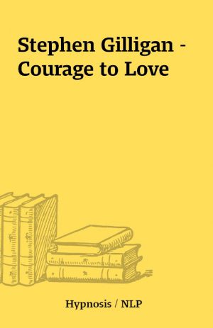 Stephen Gilligan – Courage to Love