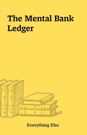 The Mental Bank Ledger