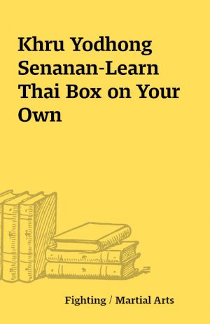 Khru Yodhong Senanan-Learn Thai Box on Your Own