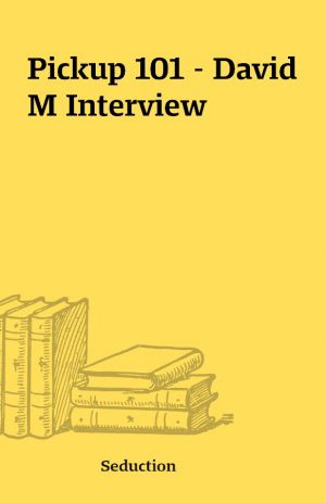 Pickup 101 – David M Interview