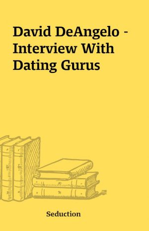 David DeAngelo – Interview With Dating Gurus