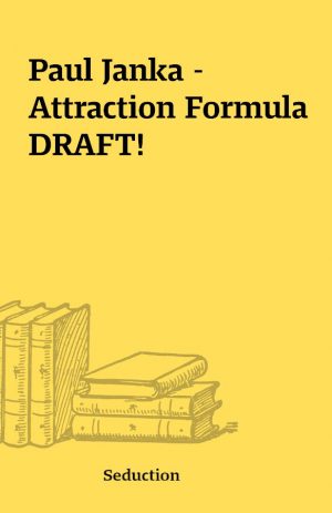 Paul Janka – Attraction Formula DRAFT!