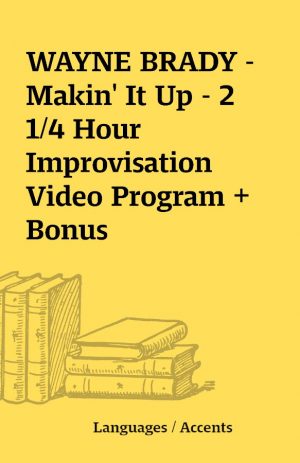 WAYNE BRADY – Makin’ It Up – 2 1/4 Hour Improvisation Video Program + Bonus
