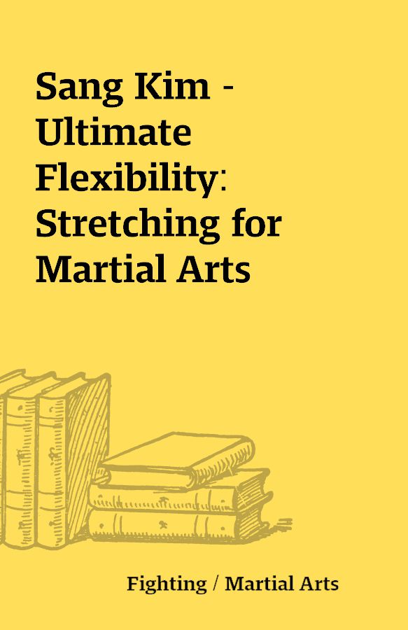 Sang Kim Ultimate Flexibility Stretching For Martial Arts Shareknowledge Central 1397