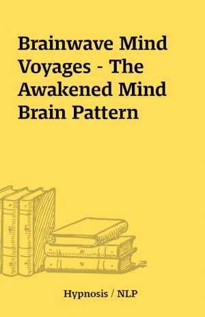 Brainwave Mind Voyages – The Awakened Mind Brain Pattern