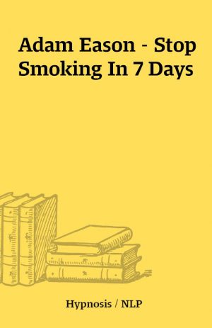 Adam Eason – Stop Smoking In 7 Days