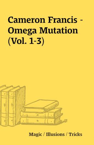 Cameron Francis – Omega Mutation (Vol. 1-3)
