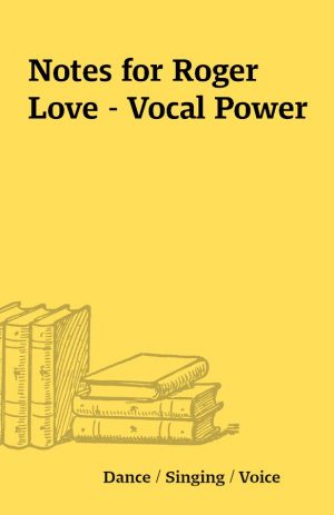 Notes for Roger Love – Vocal Power