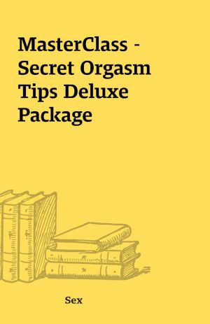 MasterClass – Secret Orgasm Tips Deluxe Package