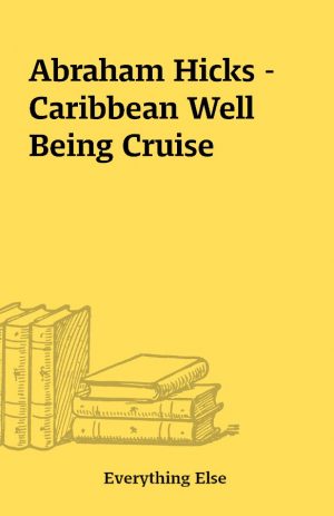 Abraham Hicks – Caribbean Well Being Cruise