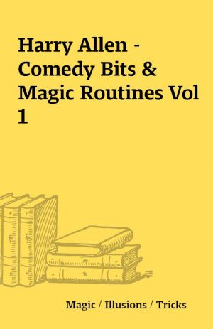 Harry Allen – Comedy Bits & Magic Routines Vol 1