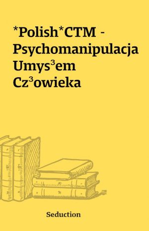 *Polish*CTM – Psychomanipulacja Umys³em Cz³owieka