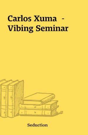 Carlos Xuma  – Vibing Seminar