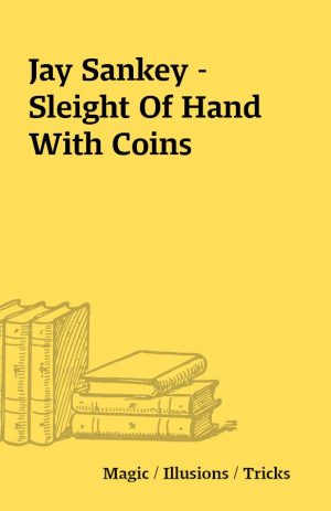 Jay Sankey – Sleight Of Hand With Coins