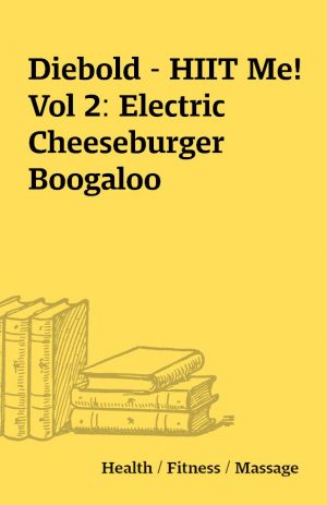 Diebold – HIIT Me! Vol 2: Electric Cheeseburger Boogaloo