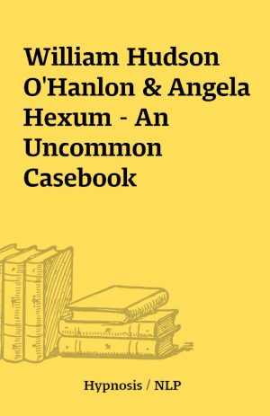 William Hudson O’Hanlon & Angela Hexum – An Uncommon Casebook